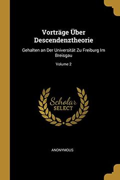portada Vorträge Über Descendenztheorie: Gehalten an Der Universität Zu Freiburg Im Breisgau; Volume 2 (in German)