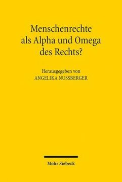 portada Menschenrechte ALS Alpha Und Omega Des Rechts?: Zur Auseinandersetzung Der Fachdisziplinen Mit Der Aktuellen Rechtsprechung Zu Den Menschenrechten in (in German)