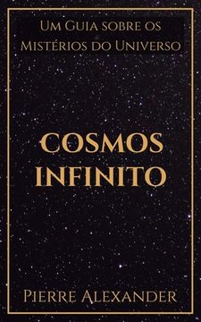 portada Cosmos Infinito: Um Guia Sobre os Mistérios do Universo (en Portugués)