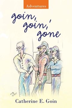 portada Goin, Goin, ' Gone: Adventures (en Inglés)
