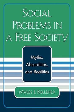 portada social problems in a free society: myths, absurdities, and realities (en Inglés)