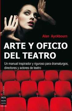 portada Arte y Oficio del Teatro: Un Manual Inspirador y Riguroso Para Dramaturgos, Directores y Actores de Teatro (Creacion ma non Troppo)