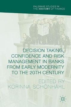 portada Decision Taking, Confidence and Risk Management in Banks from Early Modernity to the 20th Century (Palgrave Studies in the History of Finance) (en Inglés)