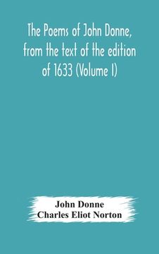 portada The poems of John Donne, from the text of the edition of 1633 (Volume I)