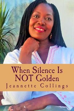 portada When Silence Is Not Golden: Poems and Poetic Prose (in English)