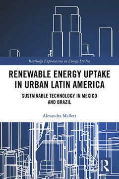 portada Renewable Energy Uptake in Urban Latin America: Sustainable Technology in Mexico and Brazil (en Inglés)