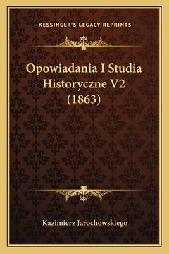 portada Opowiadania I Studia Historyczne V2 (1863) (en Polaco)