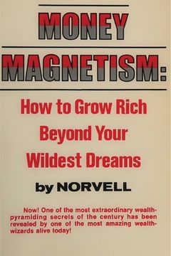 portada Money Magnetism: How to Grow Rich Beyond Your Wildest Dreams (en Inglés)