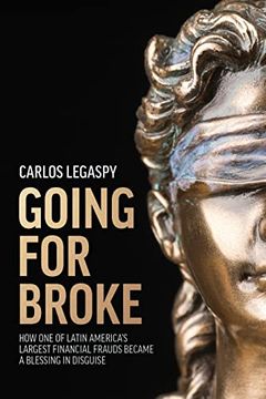 portada Going for Broke: How one of Latin America'S Largest Financial Frauds Became a Blessing in Disguise (en Inglés)