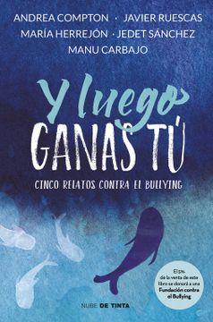 portada Y Luego Ganas tú: 5 Historias Contra el Bullying (in Spanish)