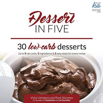 portada Dessert in Five: 30 low Carb Desserts. Up to 5 net Carbs & 5 Ingredients Each! 4 (Keto in Five) 