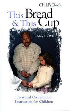portada this bread & this cup child's book: episcopal communion instruction for children