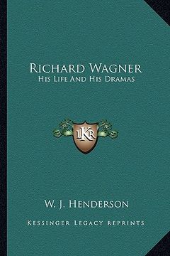portada richard wagner: his life and his dramas (en Inglés)