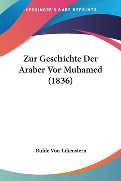 portada Zur Geschichte Der Araber Vor Muhamed (1836) (en Alemán)