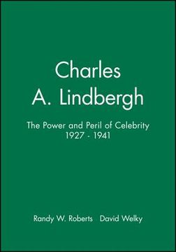 portada Charles A. Lindbergh: The Power and Peril of Celebrity 1927 - 1941 (en Inglés)
