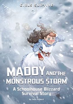 portada Maddy and the Monstrous Storm: A Schoolhouse Blizzard Survival Story (Girls Survive) (in English)