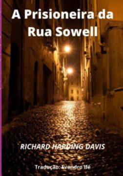 portada A Prisioneira da rua Sowell de Richard Harding Davis(Clube de Autores - Pensática, Unipessoal) (en Portugués)