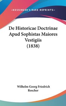 portada de Historicae Doctrinae Apud Sophistas Maiores Vestigiis (1838) (en Latin)