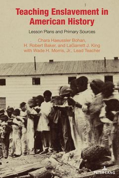 portada Teaching Enslavement in American History: Lesson Plans and Primary Sources (in English)