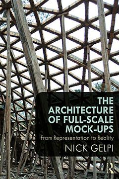 portada The Architecture of Full-Scale Mock-Ups: From Representation to Reality (en Inglés)