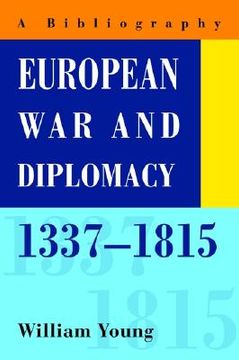 portada european war and diplomacy, 1337-1815: a bibliography (in English)
