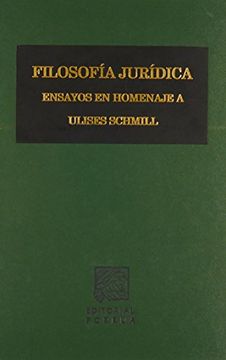 portada filosofia juridica. ensayos en homenaje a ulises schmill