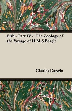 portada Fish - Part IV - The Zoology of the Voyage of H.M.S Beagle; Under the Command of Captain Fitzroy - During the Years 1832 to 1836