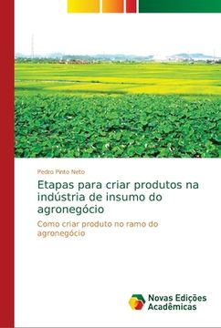 portada Etapas Para Criar Produtos na Indústria de Insumo do Agronegócio (in Portuguese)
