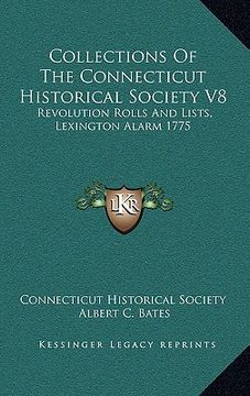 portada collections of the connecticut historical society v8: revolution rolls and lists, lexington alarm 1775 (in English)