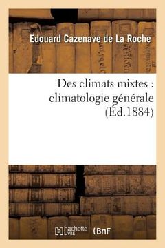portada Des Climats Mixtes: Climatologie Générale (en Francés)