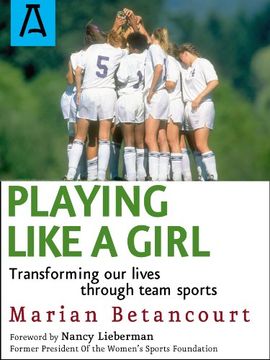 portada Playing Like a Girl: Transforming our Lives Through Team Sports (en Inglés)