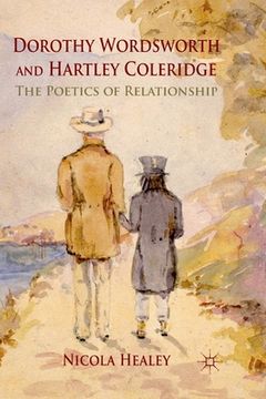 portada Dorothy Wordsworth and Hartley Coleridge: The Poetics of Relationship (en Inglés)