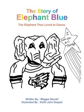 portada The Story of Elephant Blue: The Elephant That Loved to Dance. (in English)