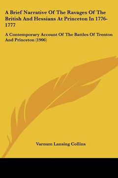 portada a brief narrative of the ravages of the british and hessians at princeton in 1776-1777: a contemporary account of the battles of trenton and princet (in English)