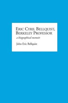 portada Eric Cyril Bellquist, Berkeley Professor: A Biographical Memoir (en Inglés)