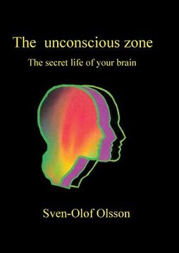 portada The unconscious zone: The secret life of your brain (en Inglés)