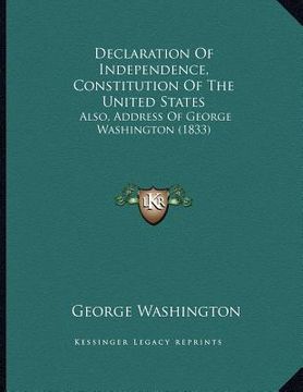 portada declaration of independence, constitution of the united states: also, address of george washington (1833) (en Inglés)