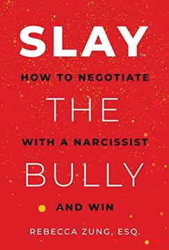portada Slay the Bully: How to Negotiate With a Narcissist and win (en Inglés)