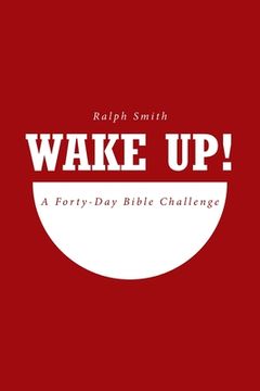 portada Wake Up!: A Forty-Day Bible Challenge (en Inglés)