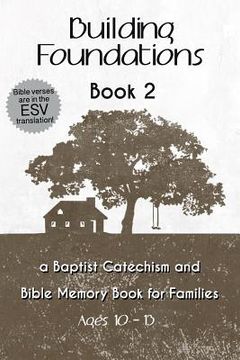 portada Building Foundations: A Baptist Catechism and Bible Memory Book for Families (en Inglés)