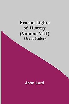 portada Beacon Lights of History (Volume Viii): Great Rulers (en Inglés)