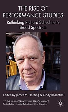 portada The Rise of Performance Studies: Rethinking Richard Schechner's Broad Spectrum (Studies in International Performance) (en Inglés)