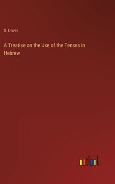 portada A Treatise on the Use of the Tenses in Hebrew (en Inglés)