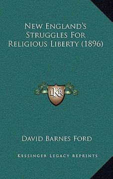 portada new england's struggles for religious liberty (1896) (en Inglés)