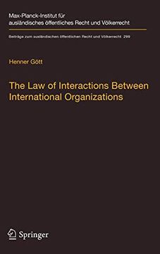 portada The law of Interactions Between International Organizations: A Framework for Multi-Institutional Labour Governance (Beiträge zum Ausländischen Öffentlichen Recht und Völkerrecht, 299) 