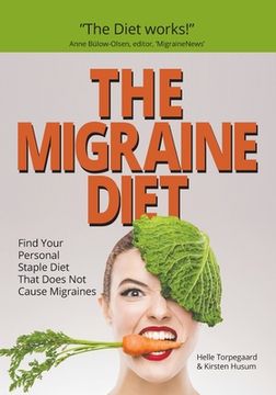 portada The Migraine Diet: Find Your Personal Staple Diet That Does Not Cause Migraines (en Inglés)