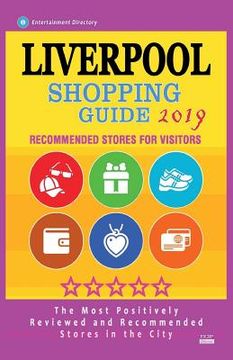 portada Liverpool Shopping Guide 2019: Best Rated Stores in Liverpool, England - Stores Recommended for Visitors, (Shopping Guide 2019) (en Inglés)