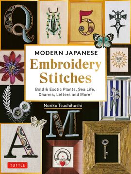 portada Modern Japanese Embroidery Stitches: Bold & Exotic Plants, sea Life, Charms, Letters and More! (Over 100 Designs) (in English)