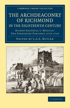 portada The Archdeaconry of Richmond in the Eighteenth Century (Cambridge Library Collection - British & Irish History, 17Th & 18Th Centuries) (en Inglés)