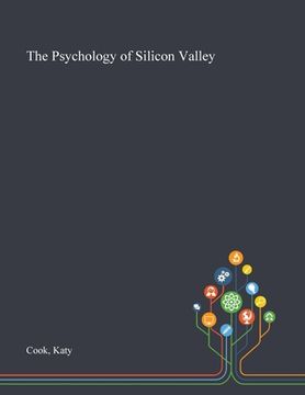 portada The Psychology of Silicon Valley (in English)